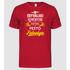 Pólómánia Csak egy valaki keményebb...festő feleség - Férfi Alap póló