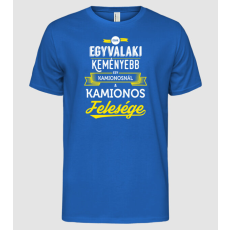 Pólómánia Csak egy valaki keményebb...kamionos feleség - Férfi Alap póló