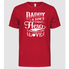 Pólómánia Daddy, a sons first hero, a daughters first love - Férfi Alap póló