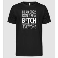 Pólómánia Dear 2022 Dont be a bitch - Férfi Alap póló férfi póló