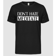 Pólómánia Don't hate, meditate - Férfi Alap póló férfi póló