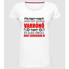 Pólómánia Elég ügyes varrónő - Női Prémium Kerek Nyakú póló női póló