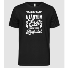 Pólómánia Erőt és mindent lebíró akaratot LÁNYOM - Férfi Alap póló