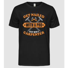 Pólómánia Get nailed with a pro sleep with a carpenter - Férfi Alap póló férfi póló