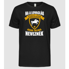 Pólómánia Ha a lovaglás könnyű lenne, akkor focinak neveznék - Férfi Alap póló férfi póló