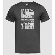 Pólómánia Ha ezt el tudod olvasni, keress egy másik helyet - Férfi Heather Póló