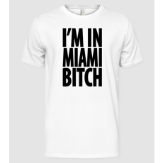 Pólómánia I'm In Miami Bitch - Férfi Alap póló