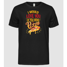 Pólómánia I would love you if you were pizza - Férfi Alap póló férfi póló