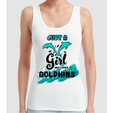 Pólómánia Just a girl who loves dolphins - Női Trikó