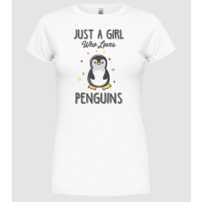 Pólómánia Just a girl who loves Penguins - Női Kerek nyakú Póló női póló