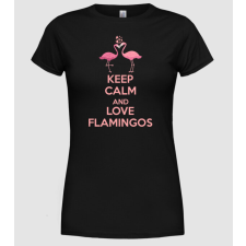 Pólómánia KEEP CALM and love flamingos pink - Női Kerek nyakú Póló női póló