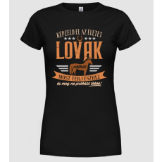 Pólómánia Képzeld el az életet lovak nélkül - Női Kereknyakú Póló