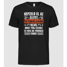 Pólómánia Képzeld el az életet tetoválások nélkül... - Férfi Alap póló férfi póló