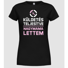 Pólómánia Küldetés teljesítve mama - Női Kerek nyakú Póló