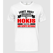 Pólómánia Lehet hogy nem vagyok szuperhős de HOKIS - Férfi Alap póló férfi póló