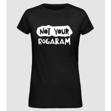 Pólómánia not your bogaram - Női Alap póló női póló