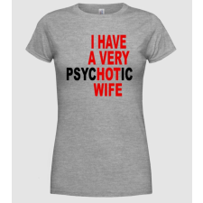 Pólómánia psycHOTic wife - Női Kereknyakú Póló női póló