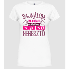 Pólómánia Sajnálom ezt a csajt lefoglalta egy szuperszexi HEGESZTŐ  - Női Kereknyakú Póló