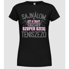 Pólómánia Sajnálom ezt a csajt lefoglalta egy szuperszexi TENISZEZŐ - Női Kereknyakú Póló