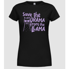 Pólómánia Save the drama from the llama - Női Kereknyakú Póló női póló