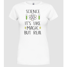 Pólómánia Science its like magic, but real - Női Kereknyakú Póló női póló