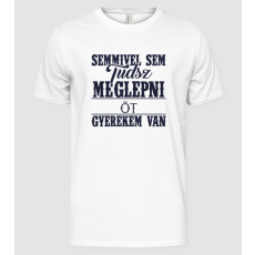 Pólómánia Semmivel sem tudsz meglepni, öt gyerekem van... - Férfi Alap póló