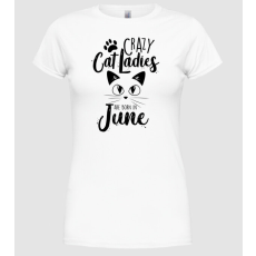 Pólómánia Szülinapos Crazy Cat Ladies JÚNIUS - Női Kerek nyakú Póló