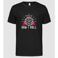 Pólómánia This is how I Roll - Szerepjáték RPG - Férfi Alap póló férfi póló