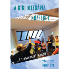 Pont Kiadó A biblioterápia közelről - "A szentendrei modell" életmód, egészség