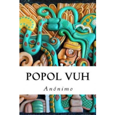  Popol Vuh – Anonimo idegen nyelvű könyv