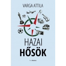 Porta Historica Kiadó Varga Attila: Hazai hősök irodalom