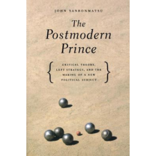  Postmodern Prince – Sanbonmatsu, John (Assistant Professor of Philosophy and Religion, Worcester Polytechnic Institute, Worcester, USA) idegen nyelvű könyv
