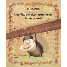 Pozsonyi Pagony A gorilla, aki olyan akart lenni, mint az apukája gyermek- és ifjúsági könyv