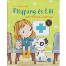 Pozsonyi Pagony Gyógyítsd meg a kiskutyám! - Pitypang és Lili gyermek- és ifjúsági könyv
