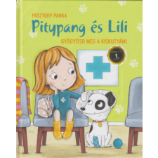 Pozsonyi Pagony Gyógyítsd meg a kiskutyám! - Pitypang és Lili gyermek- és ifjúsági könyv