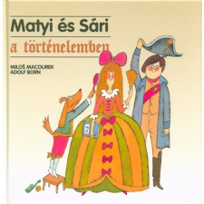 Pozsonyi Pagony Kft. Matyi és Sári a történelemben gyermek- és ifjúsági könyv