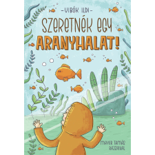 Pozsonyi Pagony Kft. Szeretnék egy aranyhalat! gyermek- és ifjúsági könyv