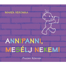 Pozsonyi Pagony Kiadó Pozsonyi Pagony - Annipanni, mesélj nekem! gyermek- és ifjúsági könyv