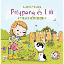 Pozsonyi Pagony Pitypang kertészkedik - Pitypang és Lili gyermek- és ifjúsági könyv