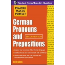  Practice Makes Perfect German Pronouns and Prepositions, Second Edition – Ed Swick idegen nyelvű könyv