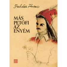 Prae.Hu Kft. Juhász Ferenc - Más Petőfi az enyém irodalom