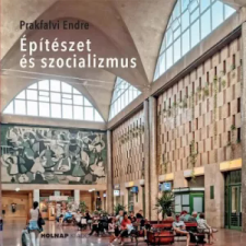  Prakfalvi Endre - Építészet és szocializmus egyéb könyv
