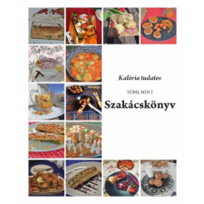 Praxis Kiadó Kft Kalória tudatos, több, mint szakácskönyv életmód, egészség