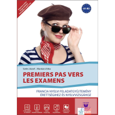 Premiers pas vers les examens - Francia nyelvi feladatgyűjtemény érettségihez és idegen nyelvű könyv