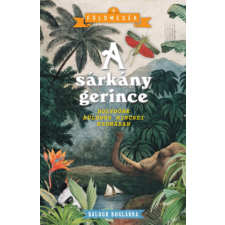 Prím-Film A sárkány gerince - Bolygónk különös kincsei nyomában egyéb könyv