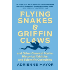 Princeton University Press Flying Snakes and Griffin Claws | Adrienne Mayor egyéb könyv