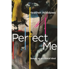 Princeton University Press Perfect Me | Heather Widdows egyéb könyv