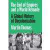 Princeton University Press The End of Empires and a World Remade | THOMAS MARTIN