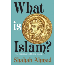 Princeton University Press What Is Islam? | Shahab Ahmed egyéb könyv