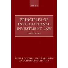  Principles of International Investment Law – Ursula Kriebaum,Christoph Schreuer,Rudolf Dolzer idegen nyelvű könyv